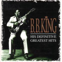 BB King : His Definitive Greatest Hits